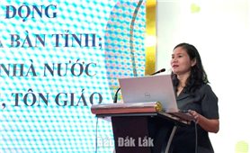 Đắk Lắk: Tập huấn, bồi dưỡng nghiệp vụ công tác tín ngưỡng, tôn giáo cho cán bộ cơ sở