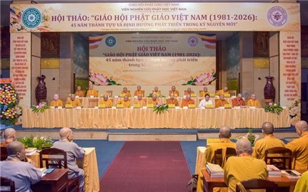 Hội thảo Giáo hội Phật giáo Việt Nam - 45 năm thành tựu và định hướng phát triển trong kỷ nguyên mới
