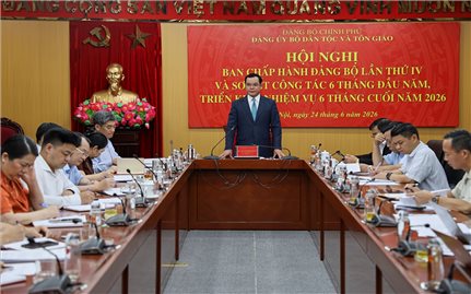 Hội nghị Ban Chấp hành Đảng bộ Bộ Dân tộc và Tôn giáo lần thứ IV và sơ kết công tác 6 tháng đầu năm, triển khai nhiệm vụ 6 tháng cuối năm 2026
