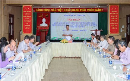 Xây dựng Nghị định hướng dẫn Luật Tín ngưỡng, tôn giáo: Đảm bảo tính chi tiết để đưa Luật vào cuộc sống